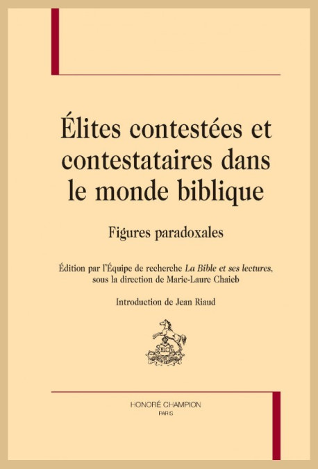 ÉLITES CONTESTÉES ET CONTESTATAIRES DANS LE MONDE BIBLIQUE   FIGURES PARADOXALES