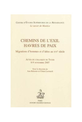 CHEMINS DE L'EXIL, HAVRES DE PAIX MIGRATIONS D'HOMMES ET D'IDEES AU XVIE SIECLE