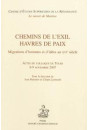 CHEMINS DE L'EXIL, HAVRES DE PAIX MIGRATIONS D'HOMMES ET D'IDEES AU XVIE SIECLE