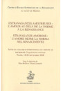 EXTRAVAGANCES AMOUREUSES: L'AMOUR AU-DELA DE LA NORME A LA RENAISSANCE - STRAVAGANZE AMOROSE