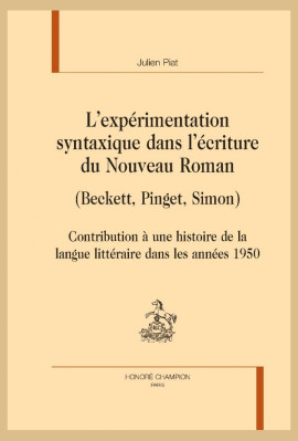 L'EXPERIMENTATION SYNTAXIQUE DANS L'ECRITURE DU NOUVEAU ROMAN (BECKETT, PINGET, SIMON)