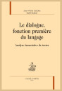 LE DIALOGUE, FONCTION PREMIERE DU LANGAGE ANALYSE ANONCIATIVE DE TEXTES