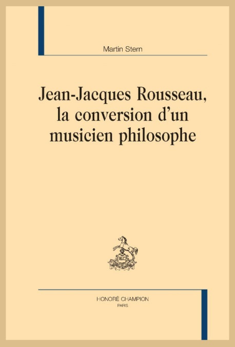 JEAN JACQUES ROUSSEAU   LA CONVERSION D'UN MUSICIEN PHILOSOPHE