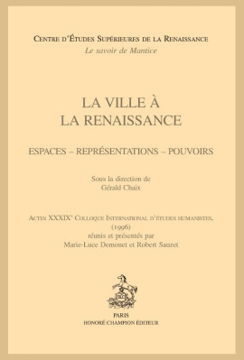 LA VILLE A LA RENAISSANCE   ESPACES - REPRESENTATIONS - POUVOIRS