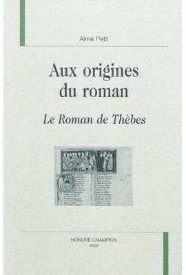 AUX ORIGINES DU ROMAN. LE ROMAN DE THEBES