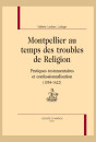 MONTPELLIER AU TEMPS DES GUERRES DE RELIGION