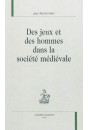 DES JEUX ET DES HOMMES DANS LA SOCIETE MEDIEVALE