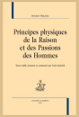 PRINCIPES PHYSIQUES DE LA RAISON ET DES PASSIONS DES HOMMES