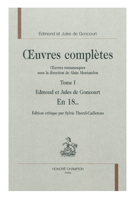 OEUVRES COMPLÈTES. OEUVRES ROMANESQUES SOUS LA DIRECTION DE ALAIN MONTANDON. TOME 1. EN 18..