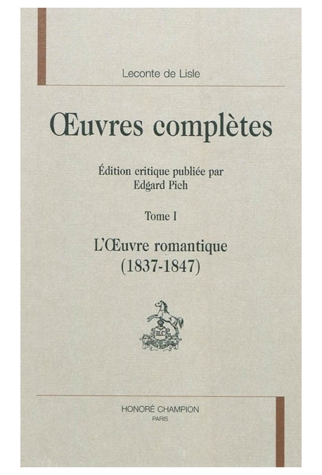 OEUVRES COMPLÈTES. TOME I. L'OEUVRE ROMANTIQUE (1837-1847)