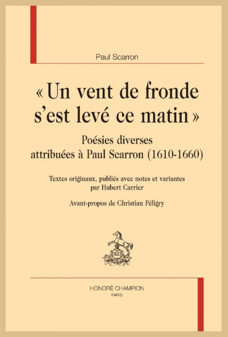 « UN VENT DE FRONDE S'EST LEVÉ CE MATIN » POESIES DIVERSES ATTRIBUEES A PAUL SCARRON (1610-1660)