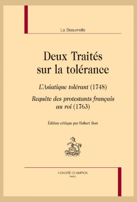 DEUX TRAITÉS SUR LA TOLERANCE L'ASIATIQUE TOLÉRANT (1748) REQUÊTE DES PROTESTANTS FRANÇAIS AU ROI (1763)