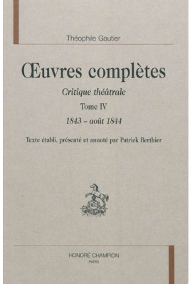OEUVRES COMPLETES. SECTION VI. CRITIQUE THEATRALE. TOME IV. 1843-1844
