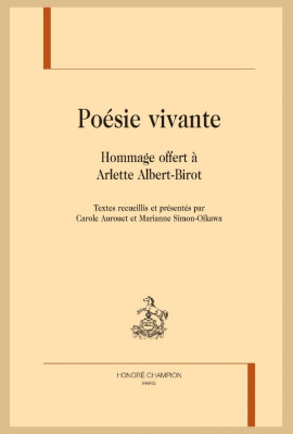 POÉSIE VIVANTE MÉLANGES OFFERTS À ARLETTE ALBERT-BIROT