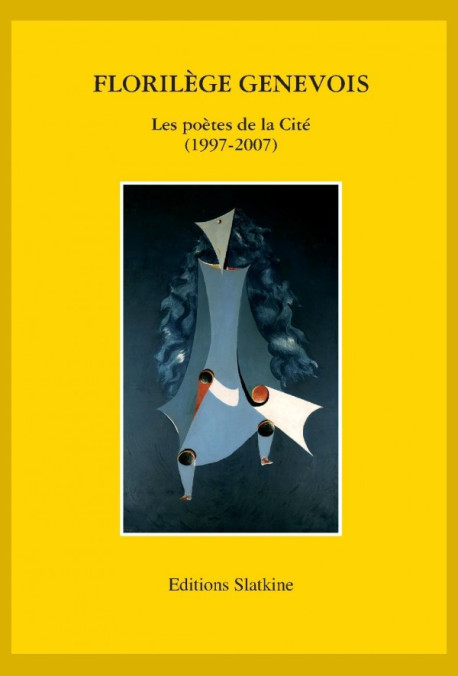 FLORILEGE GENEVOIS. LES POETES DE LA CITE. 1997-2007.