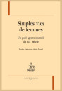 SIMPLES VIES DE FEMMES. UN PETIT GENRE NARRATIF DU XIXE SIÈCLE