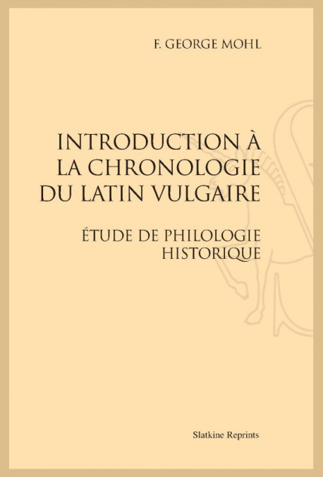 INTRODUCTION A LA CHRONOLOGIE DU LATIN VULGAIRE  ÉTUDE DE PHILOLOGIE HISTORIQUE