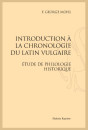 INTRODUCTION A LA CHRONOLOGIE DU LATIN VULGAIRE  ÉTUDE DE PHILOLOGIE HISTORIQUE