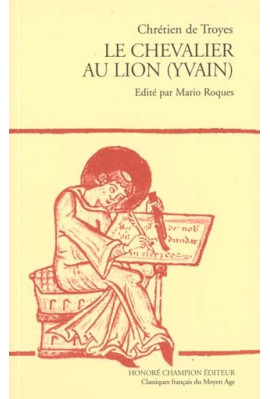 LE CHEVALIER AU LION (YVAIN). LES ROMANS TOME IV