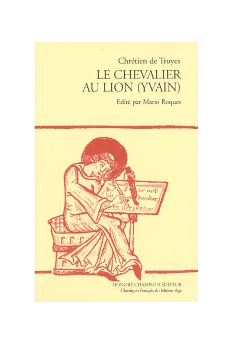 LE CHEVALIER AU LION (YVAIN). LES ROMANS TOME IV