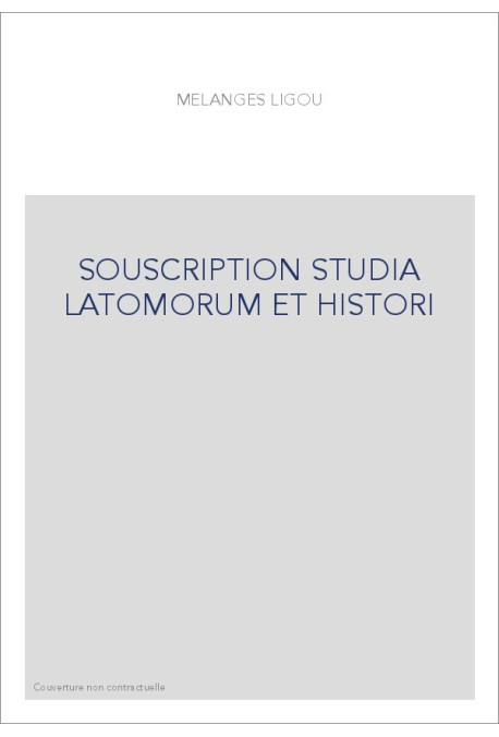 SOUSCRIPTION STUDIA LATOMORUM ET HISTORI