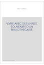 VIVRE AVEC DES LIVRES. SOUVENIRS D'UN BIBLIOTHECAIRE.