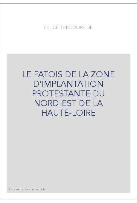 LE PATOIS DE LA ZONE D'IMPLANTATION PROTESTANTE DU NORD-EST DE LA HAUTE-LOIRE