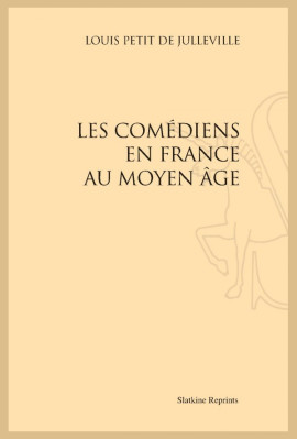 LES COMÉDIENS EN FRANCE AU MOYEN ÂGE