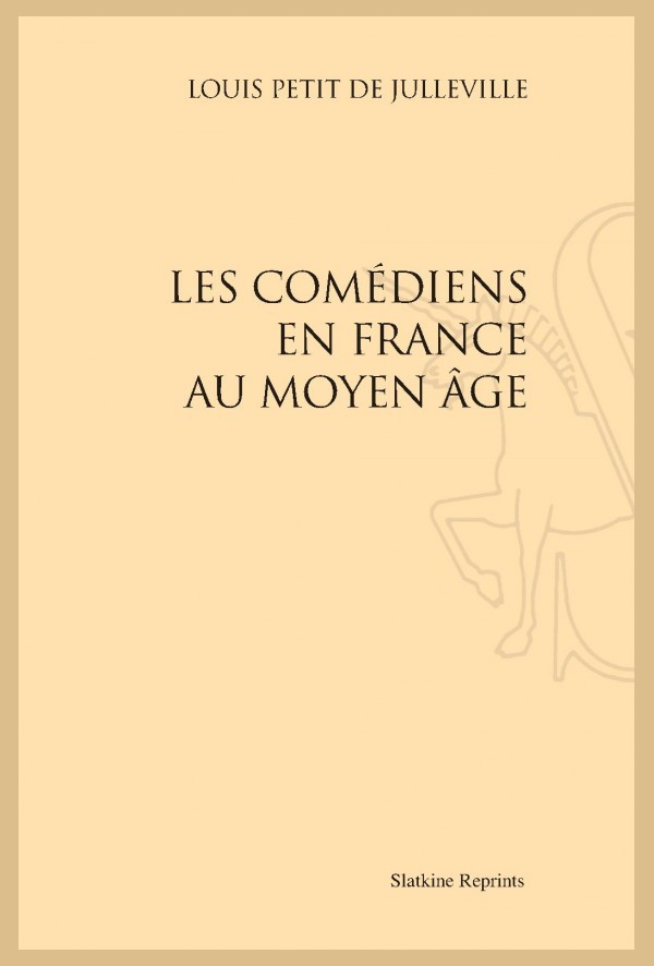LES COMÉDIENS EN FRANCE AU MOYEN ÂGE