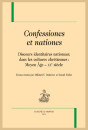 CONFESSIONES ET NATIONES. DISCOURS IDENTITAIRES NATIONAUX DANS LES CULTURES CHRÉTIENNES : MOYEN ÂGE - XXE S.