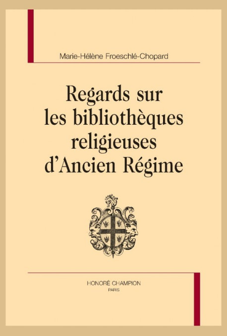 REGARDS SUR LES BIBLIOTHÈQUES RELIGIEUSES D'ANCIEN RÉGIME