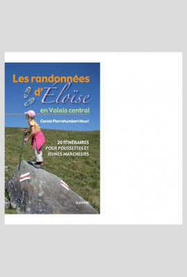 LES RANDONNEES D'ELOISE EN VALAIS CENTRAL