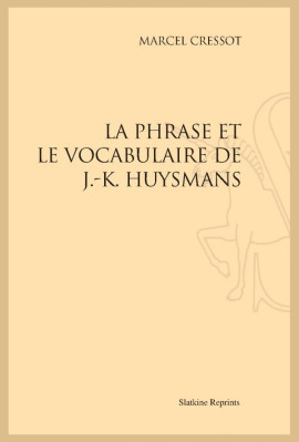 LA PHRASE ET LE VOCABULAIRE DE J.-K. HUYSMANS