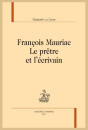 FRANCOIS MAURIAC. LE PRÊTRE ET L'ÉCRIVAIN