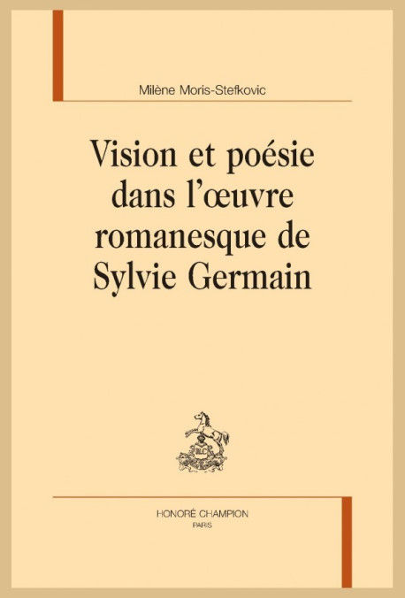 VISION ET POÉSIE DANS L'OEUVRE ROMANESQUE DE SYLVIE GERMAIN
