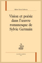 VISION ET POÉSIE DANS L'OEUVRE ROMANESQUE DE SYLVIE GERMAIN