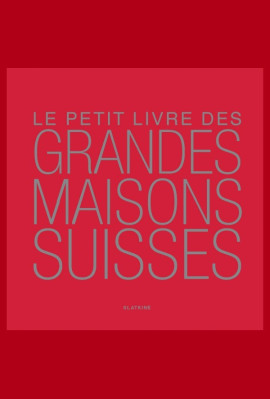 LE PETIT LIVRE DES GRANDES MAISONS SUISSES