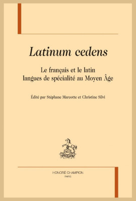 LATINUM CEDENS. LE FRANÇAIS ET LE LATIN LANGUES DE SPÉCIALITÉ AU MOYEN-ÂGE