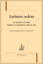LATINUM CEDENS. LE FRANÇAIS ET LE LATIN LANGUES DE SPÉCIALITÉ AU MOYEN-ÂGE