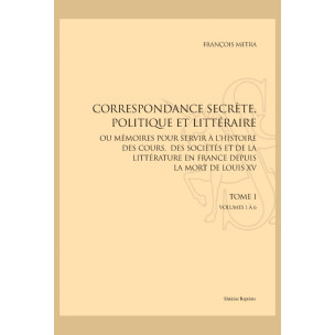 CORRESPONDANCE SECRÈTE, POLITIQUE ET LITTÉRAIRE