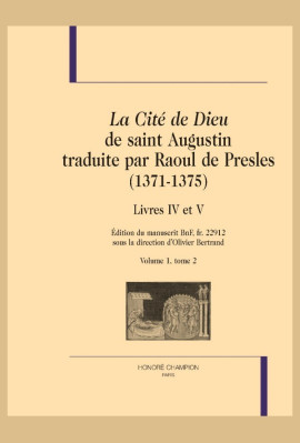 LA CITÉ DE DIEU DE SAINT AUGUSTIN TRADUITE PAR RAOUL DE PRESLES (1371-1375). LIVRES IV ET V