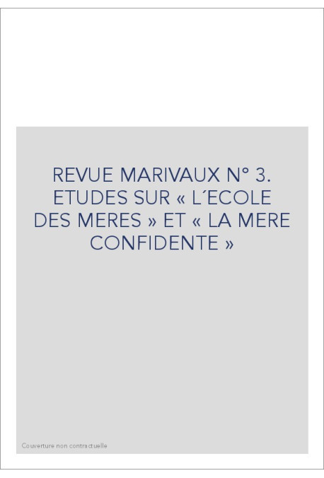 REVUE MARIVAUX N° 3. ETUDES SUR « L´ECOLE DES MERES » ET « LA MERE CONFIDENTE »
