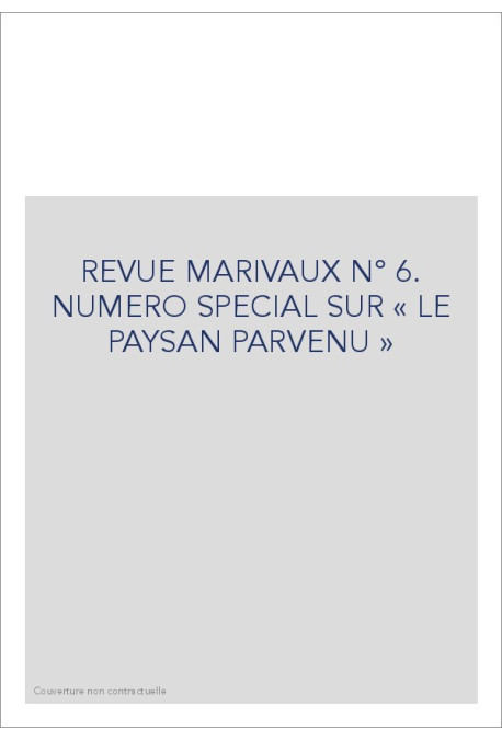 REVUE MARIVAUX N° 6. NUMERO SPECIAL SUR « LE PAYSAN PARVENU »