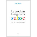 LE PROCHAIN GOOGLE SERA SUISSE