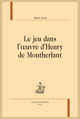 LE JEU DANS L'OEUVRE D'HENRY DE MONTHERLANT