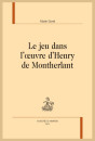 LE JEU DANS L'OEUVRE D'HENRY DE MONTHERLANT