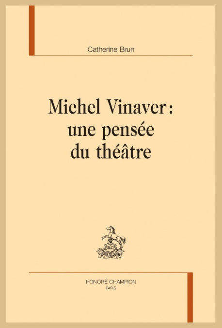 MICHEL VINAVER : UNE PENSÉE DU THÉÂTRE