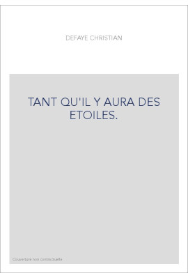 TANT QU'IL Y AURA DES ETOILES.