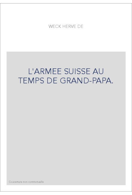 L'ARMEE SUISSE AU TEMPS DE GRAND-PAPA.