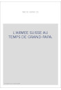 L'ARMEE SUISSE AU TEMPS DE GRAND-PAPA.